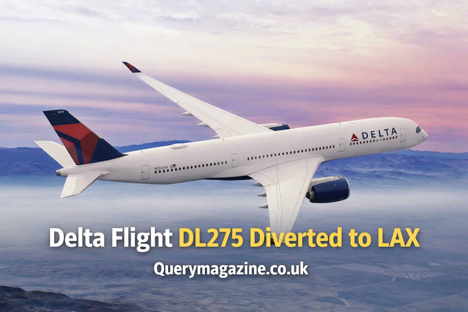 Delta Flight DL275 Diverted to LAX: What Really Happened, Why It Matters, and What It Teaches About Aviation Safety