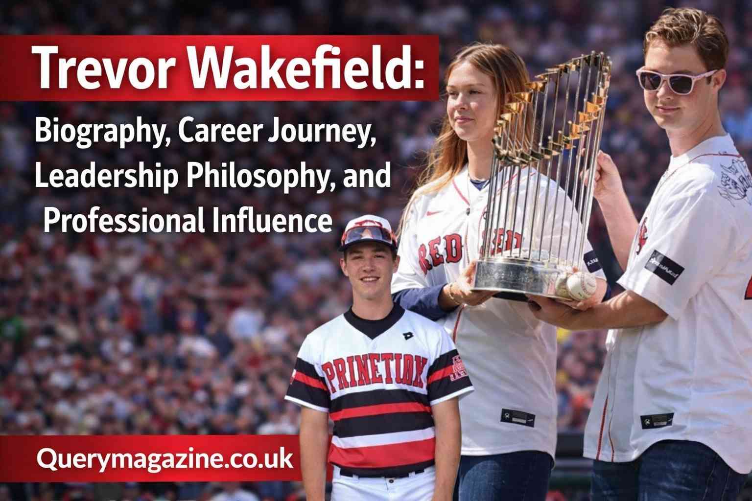 Trevor Wakefield: Biography, Career Journey, Leadership Philosophy, and Professional Influence